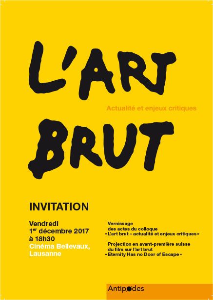 soirée bellevaux flyer Soirée spéciale au Cinéma Bellevaux: Vernissage des actes du colloque "L'Art Brut - actualité et enjeux critiques" et projection du film "Eternity Has no Door of Escape"