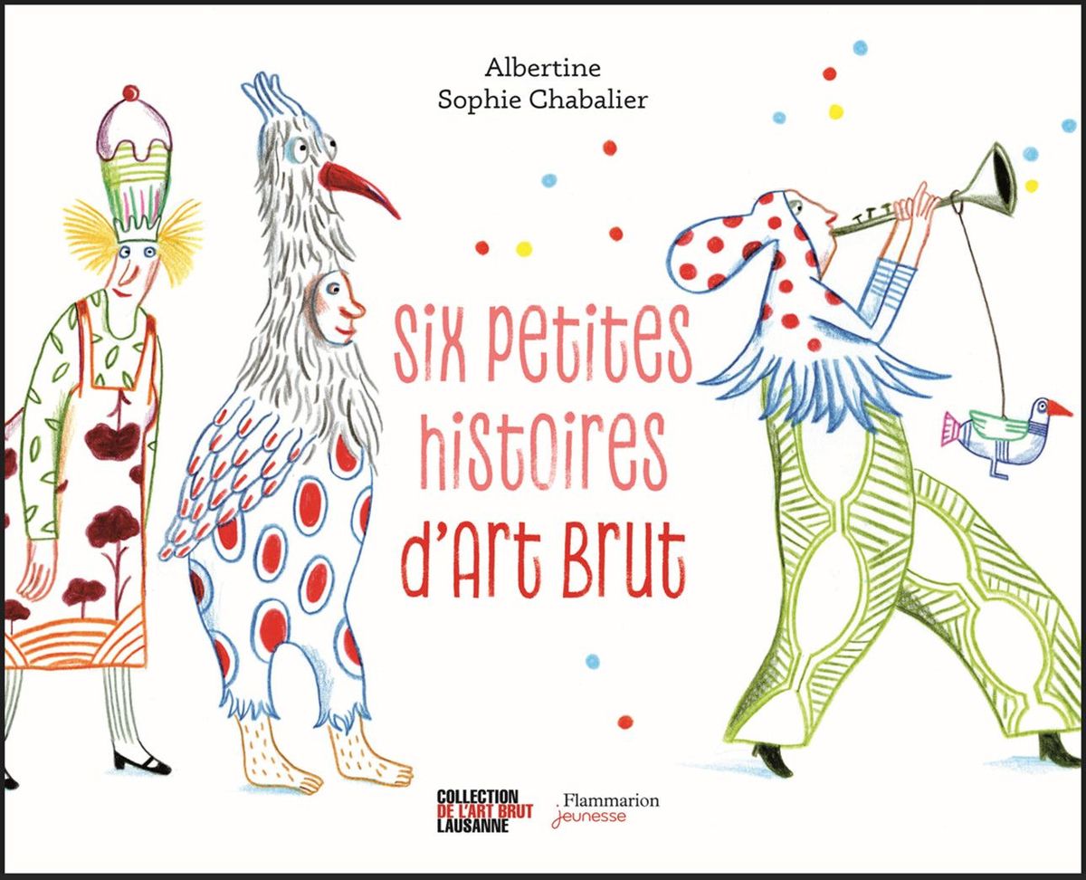 flammarion big Six petites histoires d'Art Brut