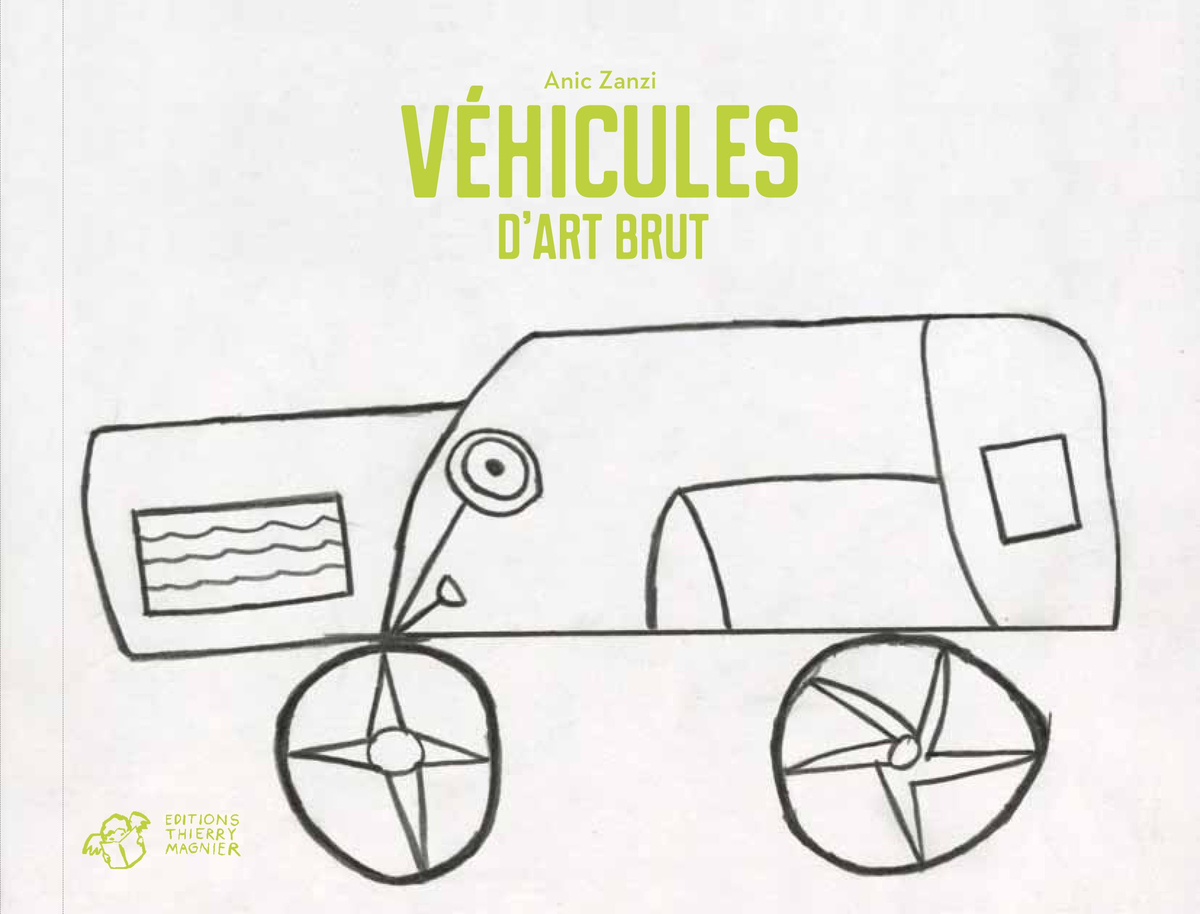 Véhicules d'Art Brut Véhicules d'Art Brut